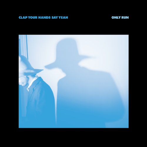 CLAP YOUR HANDS SAY YEAH - ONLY RUN (VINYL)