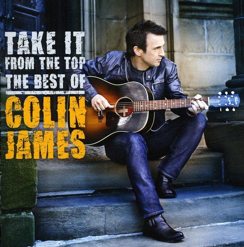 JAMES, COLIN - TAKE IT FROM THE TOP: THE BEST OF (CD)