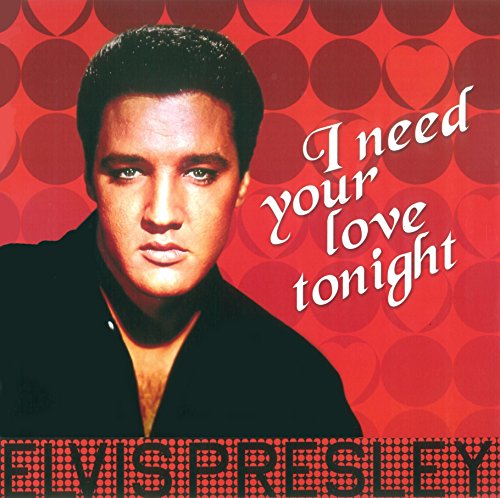 ELVIS PRESLEY - I NEED YOUR LOVE TONIGHT (1 LP)