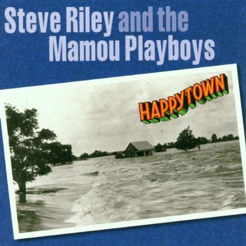 RILEY,STEVE & THE MAMOU PLAYBOYS - HAPPYTOWN (CD)