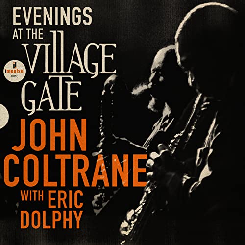 JOHN COLTRANE - EVENINGS AT THE VILLAGE GATE: JOHN COLTRANE WITH ERIC DOLPHY