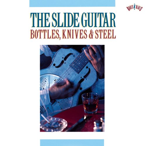 SLIDE GUITAR - THE SLIDE GUITAR: BOTTLES, KNIVES, & STEEL, VOL. 1 (CD)