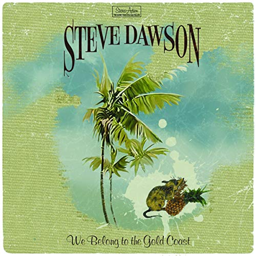 STEVE DAWSON - WE BELONG TO THE GOLD COAST (CD)