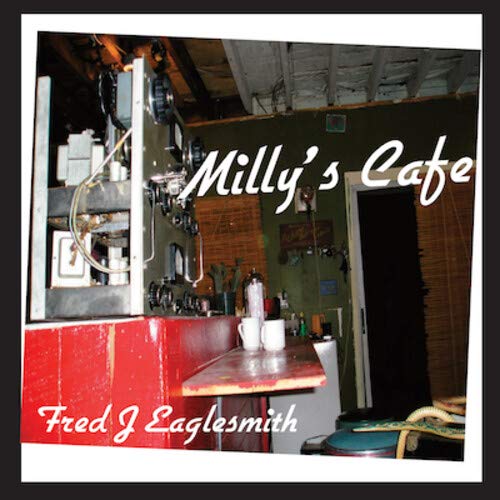 EAGLESMITH, FRED - MILLY'S CAFE (CD)