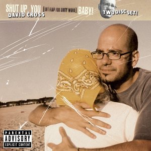 CROSS,DAVID - SHUT UP YOU F**KING BABY! (CD)