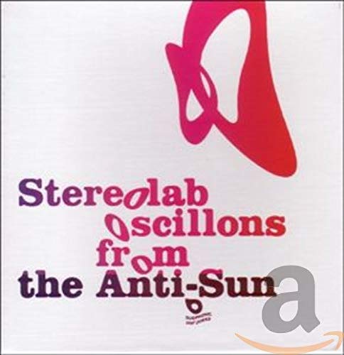 STEREOLAB - OSCILLONS FROM THE ANTI-SUN (CD)