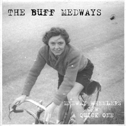 BUFF MEDWAYS - MEDWAY WHEELERS/A QUICK ONE (CD)