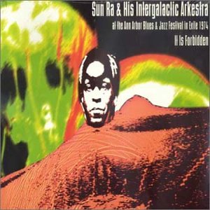 SUN RA A/H INTERGALACTIC ARKES - 1974 IT IS FORBIDDEN  LIVE AT (CD)