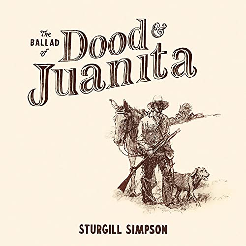 STURGILL SIMPSON - THE BALLAD OF DOOD & JUANITA (CD)