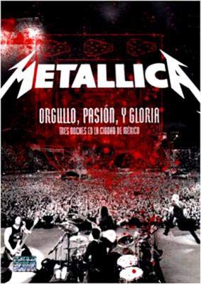 METALLICA - ORGULLO PASION Y GLORIA: TRES NOCHES EN MEXICO