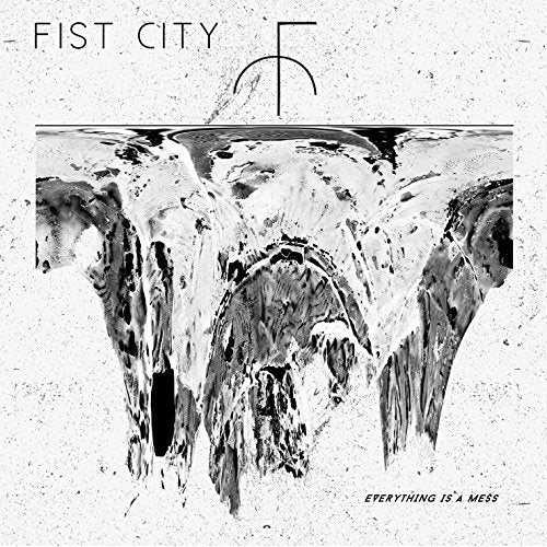 FIST CITY - EVERYTHING IS A MESS (VINYL)