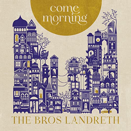 THE BROS. LANDRETH - COME MORNING (CD)