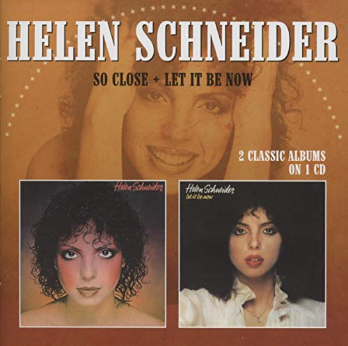 SCHNEIDER, HELEN - SO CLOSE/LET IT BE NOW (CD)