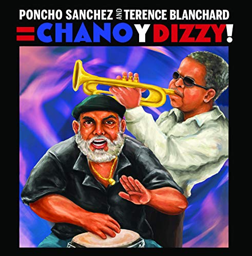 PANCHO SANCHEZ & TERENCE BLANCHARD - PONCHO SANCHEZ AND TERENCE BLANCHARD = CHANO Y DIZZY (CD)