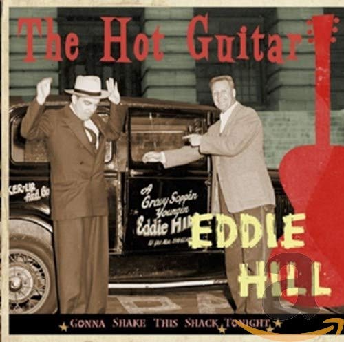 HILL, EDDIE - GONNA SHAKE THIS SHACK TONIGHT: THE HOT GUITAR (CD)