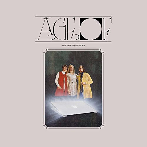 ONEOHTRIX POINT NEVER - AGE OF (CD)