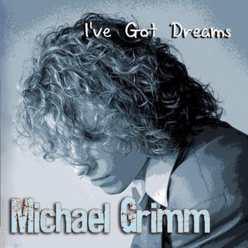 GRIMM,MICHAEL - I'VE GOT DREAMS (CD)