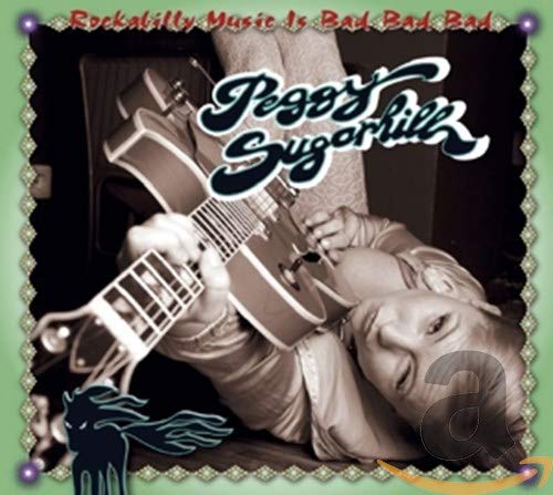 SUGARHILL, PEGGY - ROCKABILLY MUSIC IS BAD BAD BAD (CD)