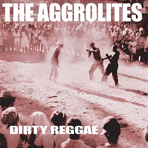 THE AGGROLITES - DIRTY REGGAE (CD)