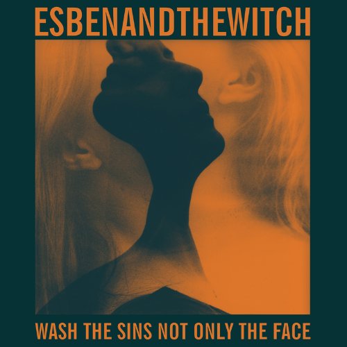 ESBEN & THE WITCH - WASH THE SINS NOT ONLY THE FACE (LP + 7" VINYL )