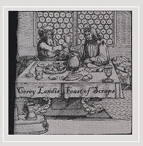 COREY LANDIS - FEAST OF SCRAPS (CD)