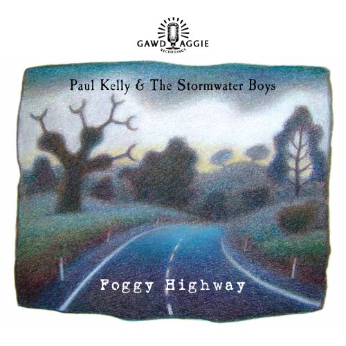 PAUL KELLY & THE STORMWATER BOYS - FOGGY HIGHWAY (CD)