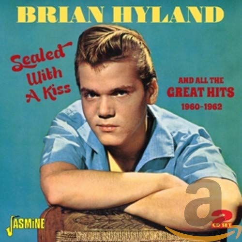 BRIAN HYLAND - SEALED WITH A KISS AND ALL THE GREAT HITS 1960-196 (CD)