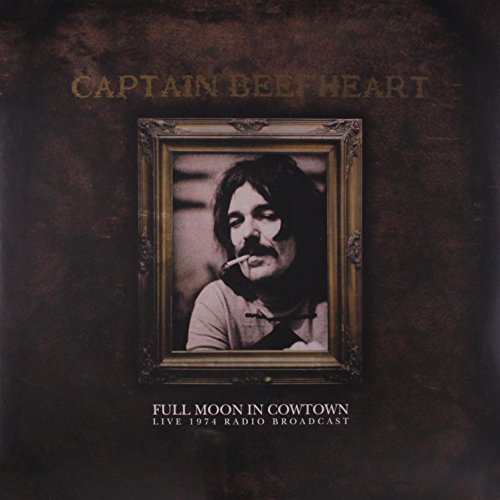 CAPTAIN BEEFHEART - FULL MOON IN COWTOWN (VINYL)