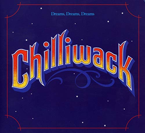 CHILLIWACK - DREAMS, DREAMS, DREAMS (CD)